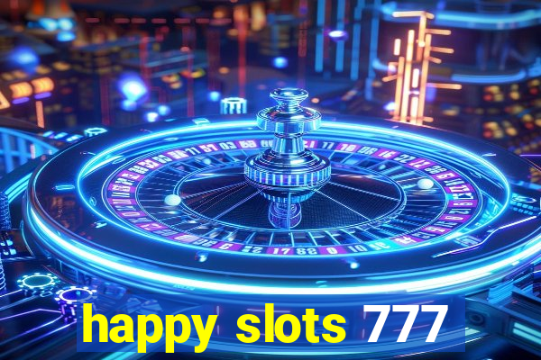 happy slots 777